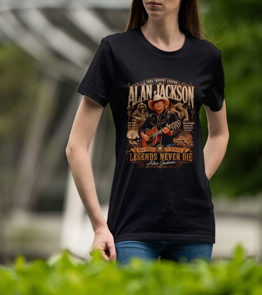 A True Country Legend Alan Jackson Real Music Real Stories Legends Never Die From Georgia To The World T-Shirt