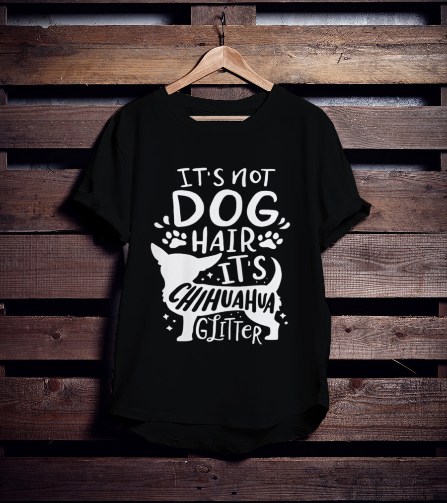 It's Not Dog Hair It's Chihuahua Glitter T-Shirt