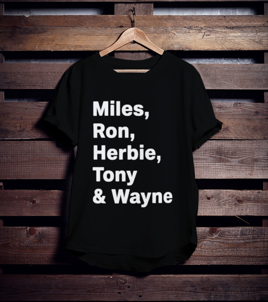 Miles Ron Herbie Tony Wayne T-Shirt