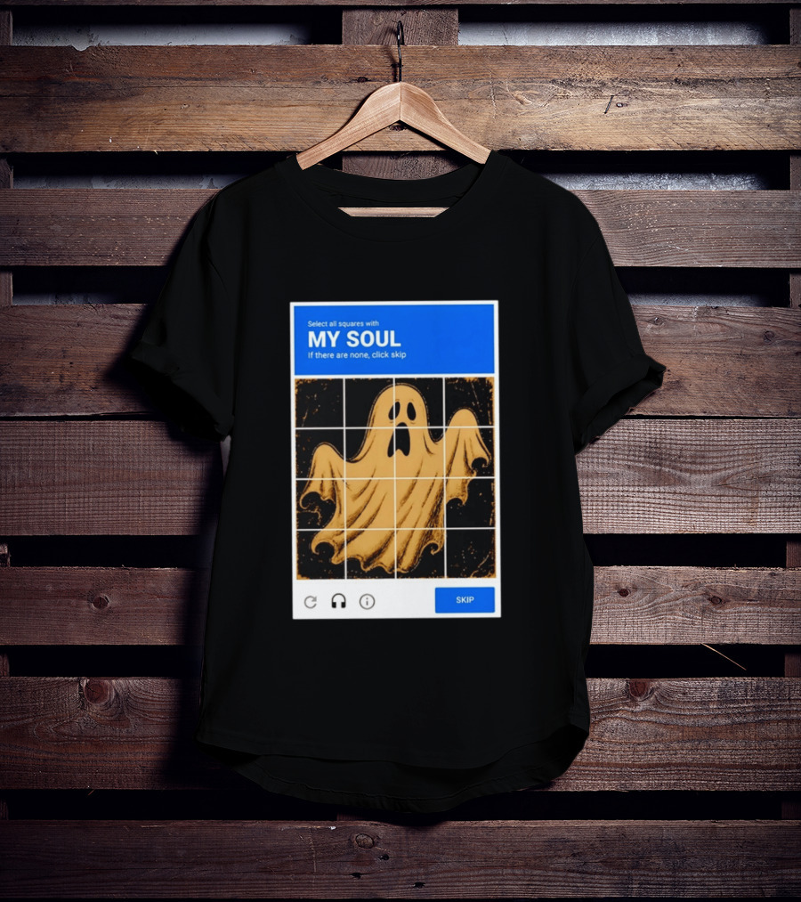 My Soul Ghost Captcha Meme Select All Squares Internet Humor T-Shirt