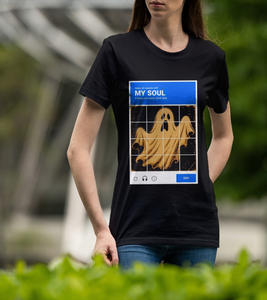 My Soul Ghost Captcha Meme Select All Squares Internet Humor T-Shirt