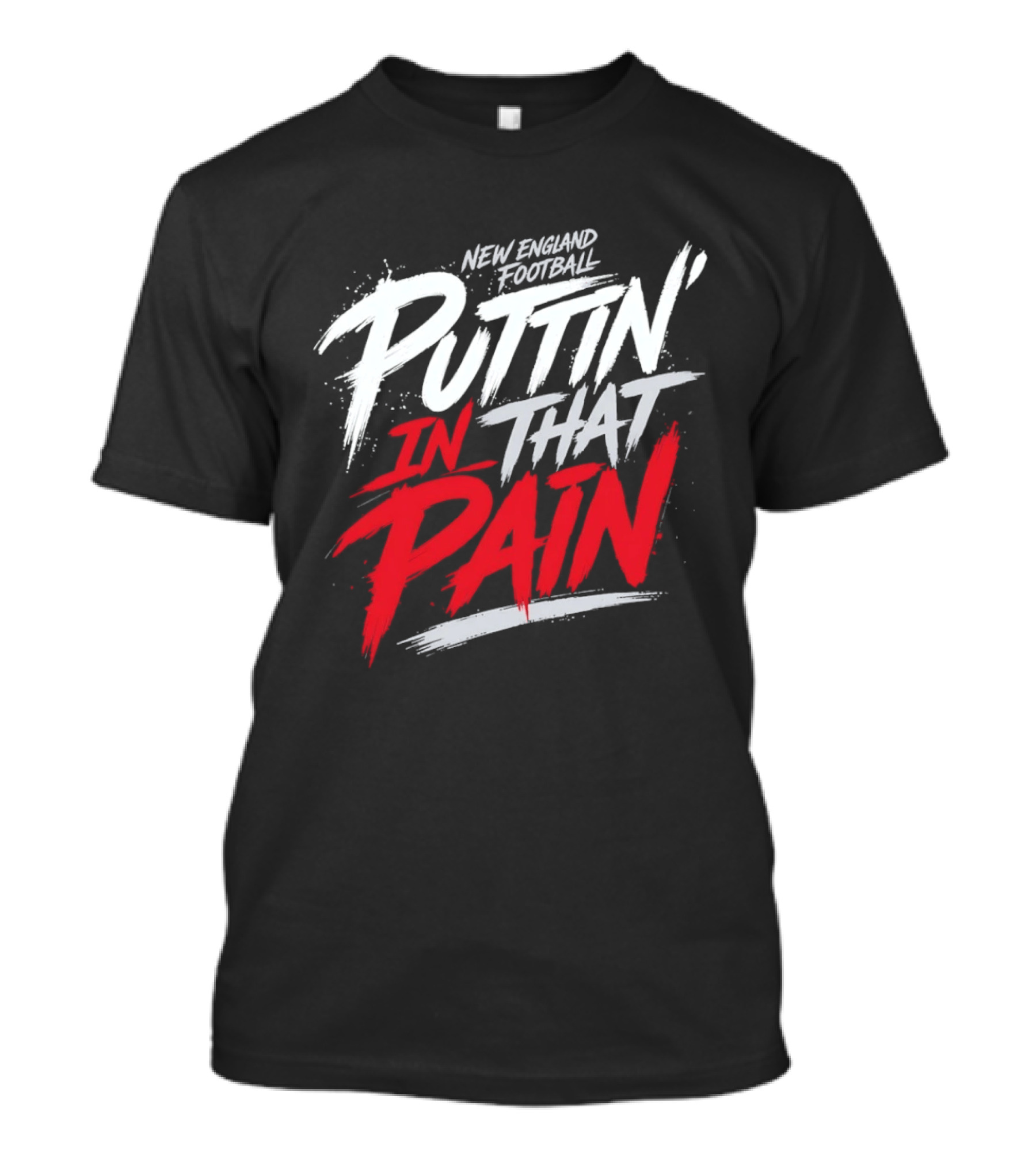 New England Football Puttin' In That Pain T-Shirt