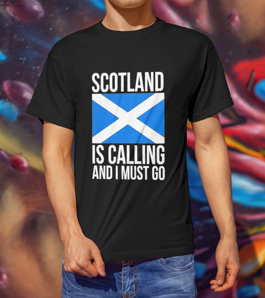 Scotland Is Calling And I Must Go Saint Andrew's Cross Flag T-Shirt