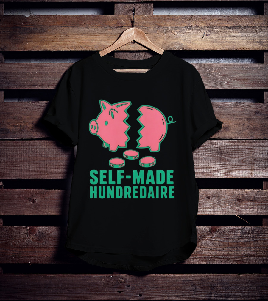 Self Made Hundredaire Piggy Bank Savings Motivation T-Shirt