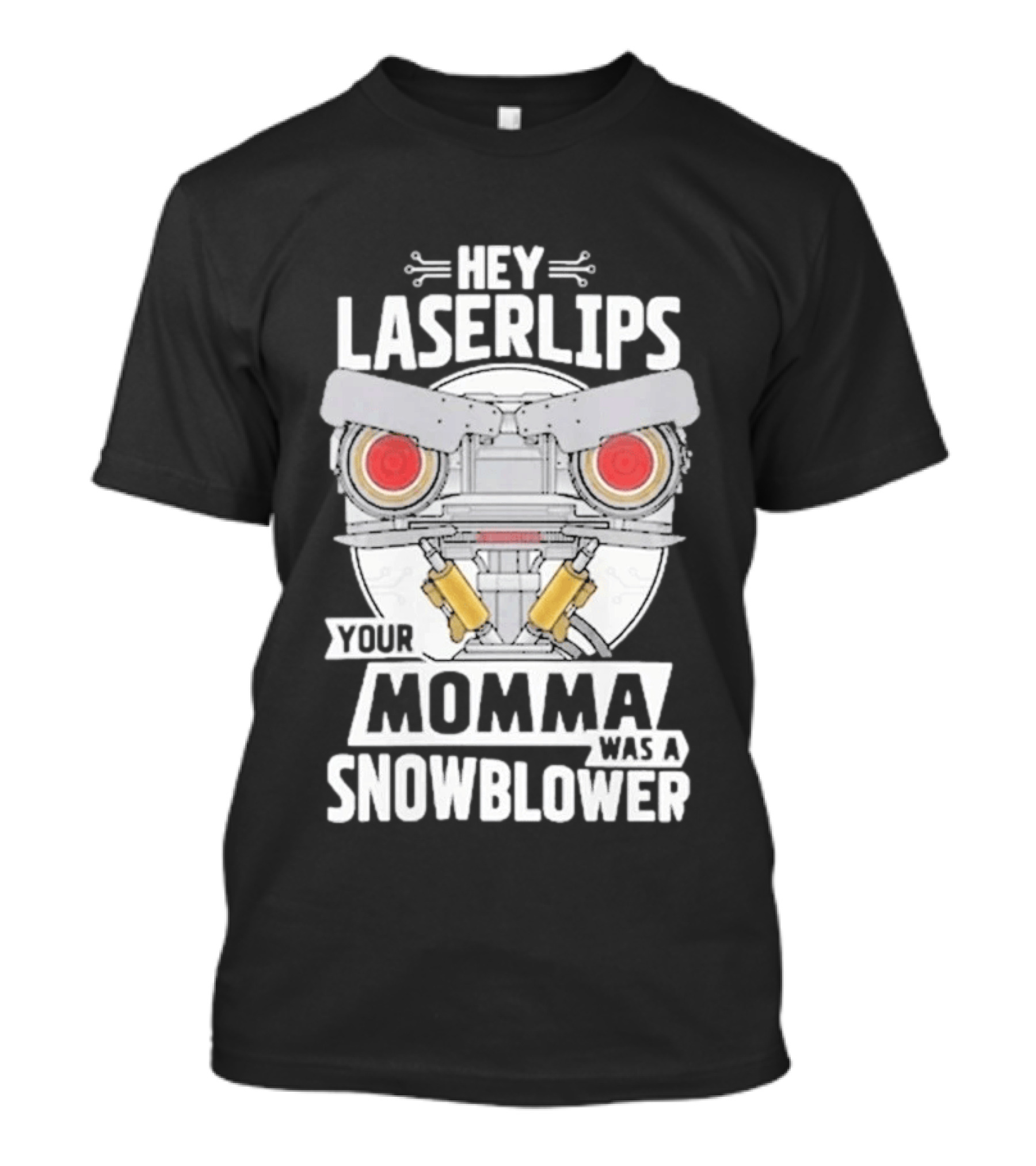 Hey Laserlips Your Momma Was A Snowblower Short Circuit Robot Classic Movie T-Shirt