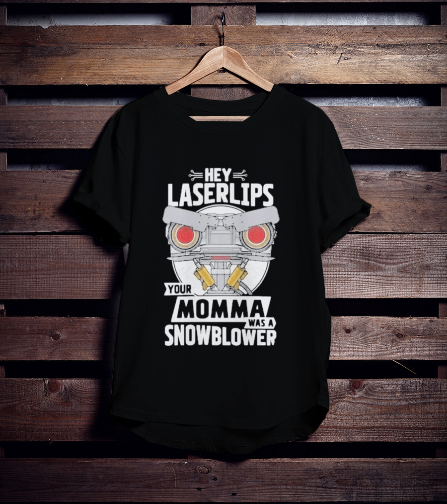 Hey Laserlips Your Momma Was A Snowblower Short Circuit Robot Classic Movie T-Shirt