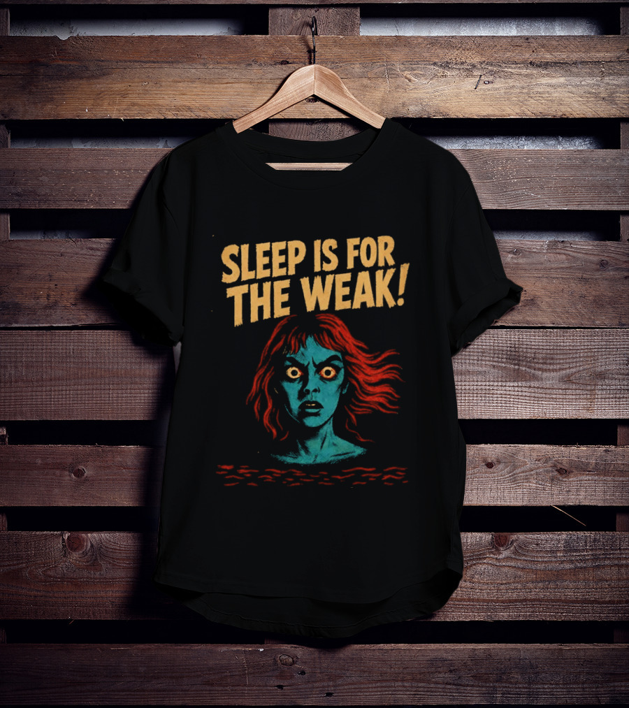 Sleep Is For The Weak Horror Insomnia Scary T-Shirt