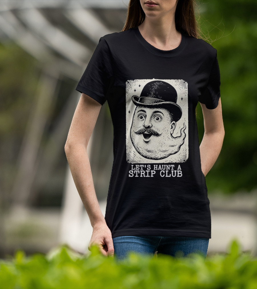 Whimsical Victorian Spirit Face Let's Haunt A Strip Club T-Shirt