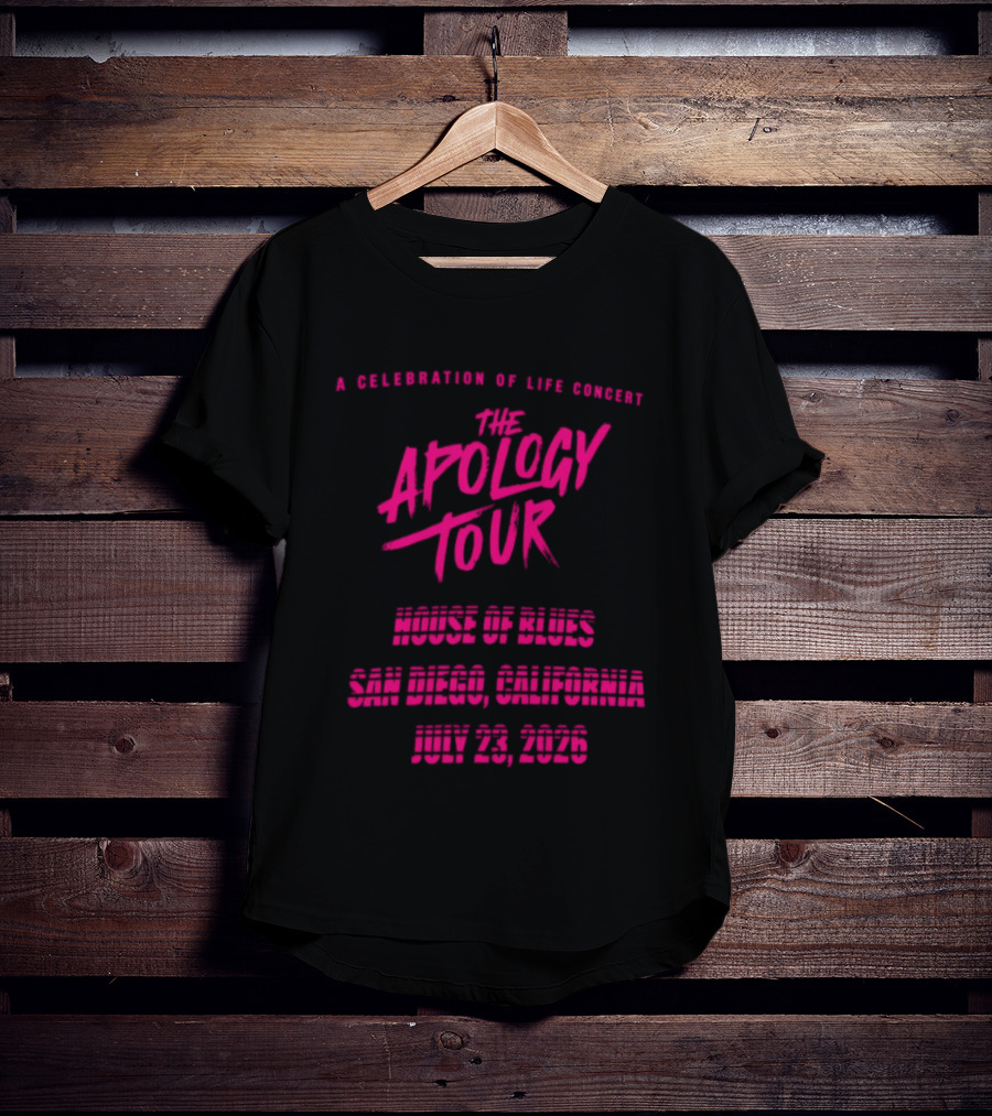 The Apology Tour House Of Blues San Diego California July 23 2026 A Celebration Of Life Concert T-Shirt