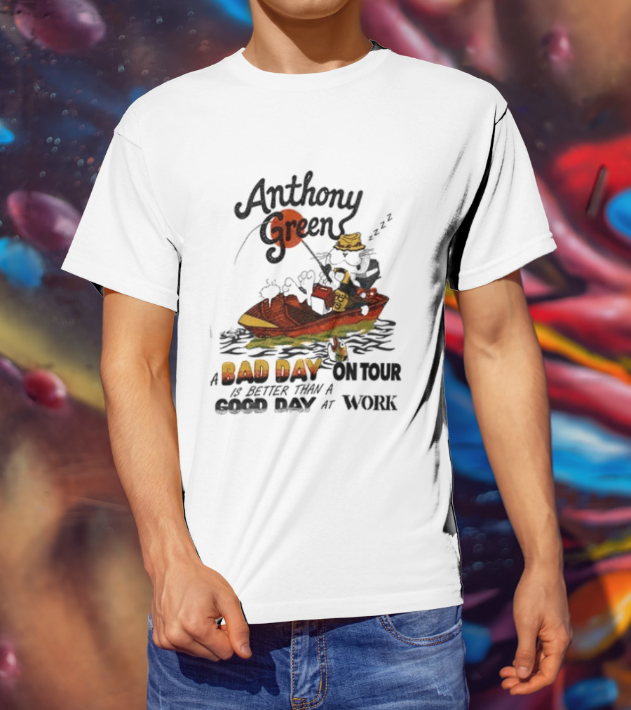 Anthony Green Bad Day On Tour Better Than Work Cat Fishing 2026 T-Shirt
