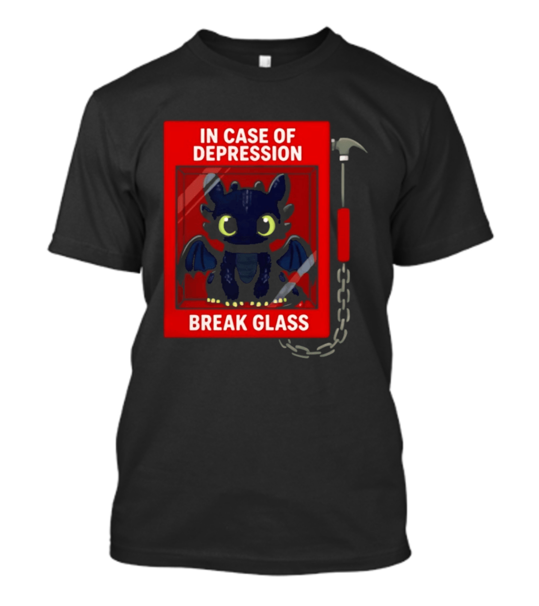 Toothless In Case Of Depression Break Glass Emergency Humor T-Shirt