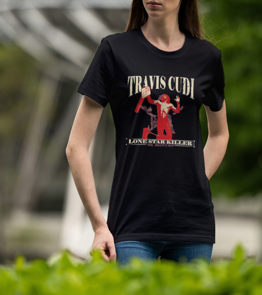 Travis Cudi Lone Star Killer Championship Wrestler T-Shirt