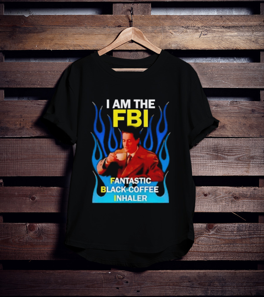 I Am The FBI Fantastic Black Coffee Inhaler Special Agent Dale Cooper T-Shirt