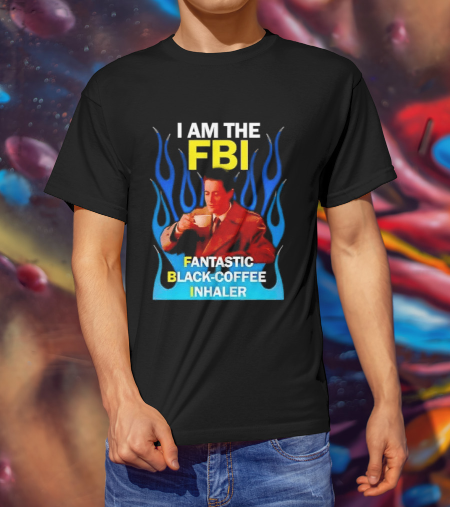 I Am The FBI Fantastic Black Coffee Inhaler Special Agent Dale Cooper T-Shirt