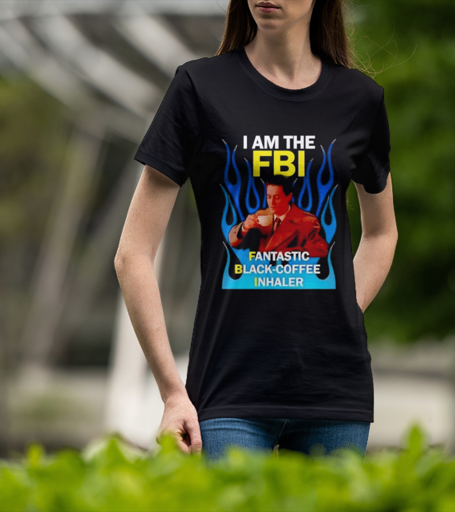 I Am The FBI Fantastic Black Coffee Inhaler Special Agent Dale Cooper T-Shirt