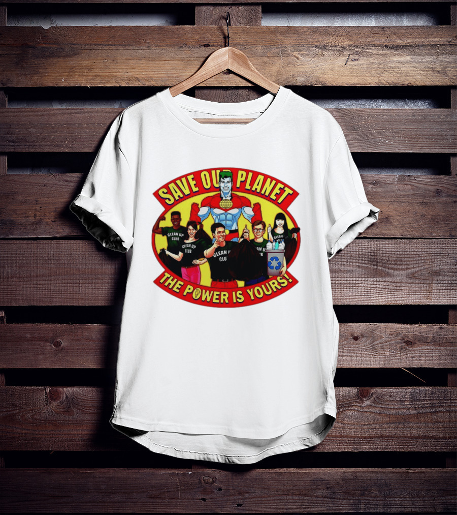 Save Our Planet Clean Up Club The Power Is Yours T-Shirt