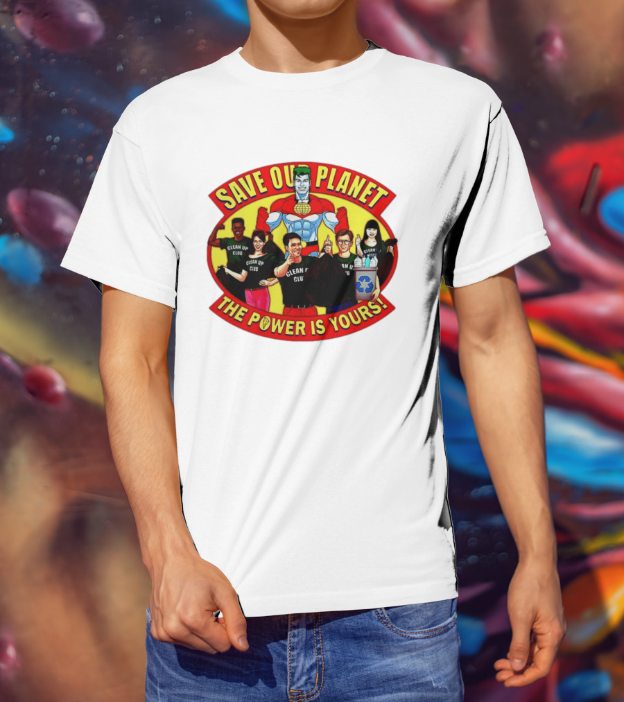 Save Our Planet Clean Up Club The Power Is Yours T-Shirt