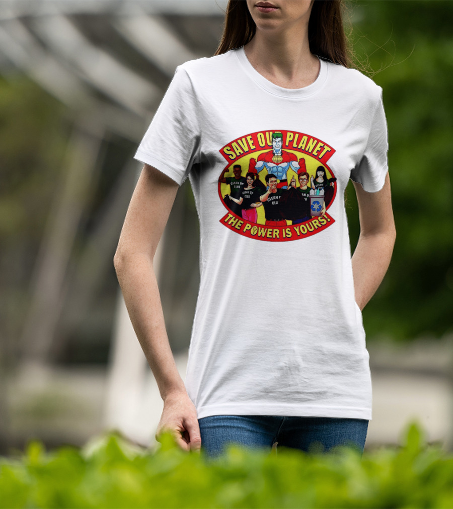 Save Our Planet Clean Up Club The Power Is Yours T-Shirt