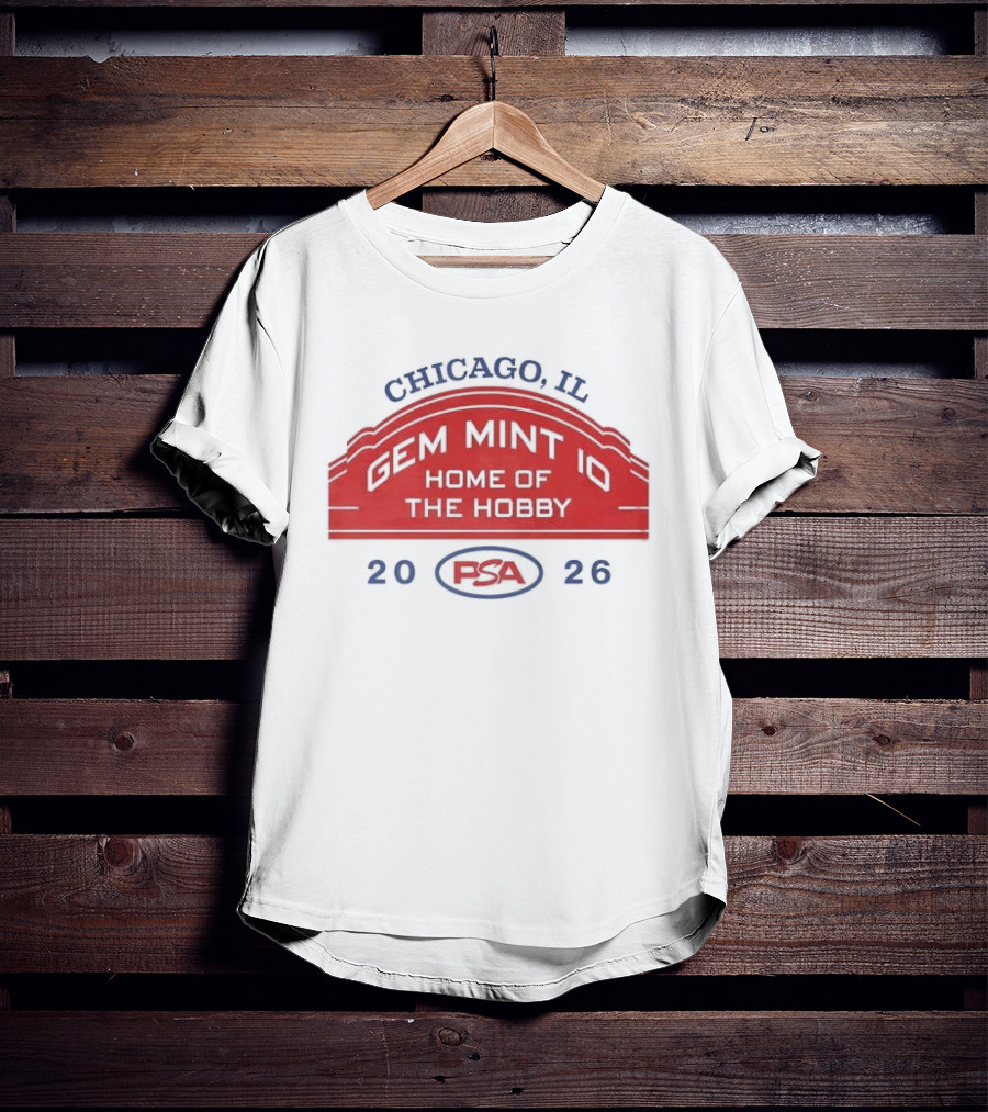 Chicago IL PSA Gem Mint 10 Home Of The Hobby 2026 T-Shirt
