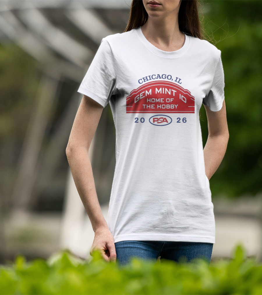 Chicago IL PSA Gem Mint 10 Home Of The Hobby 2026 T-Shirt