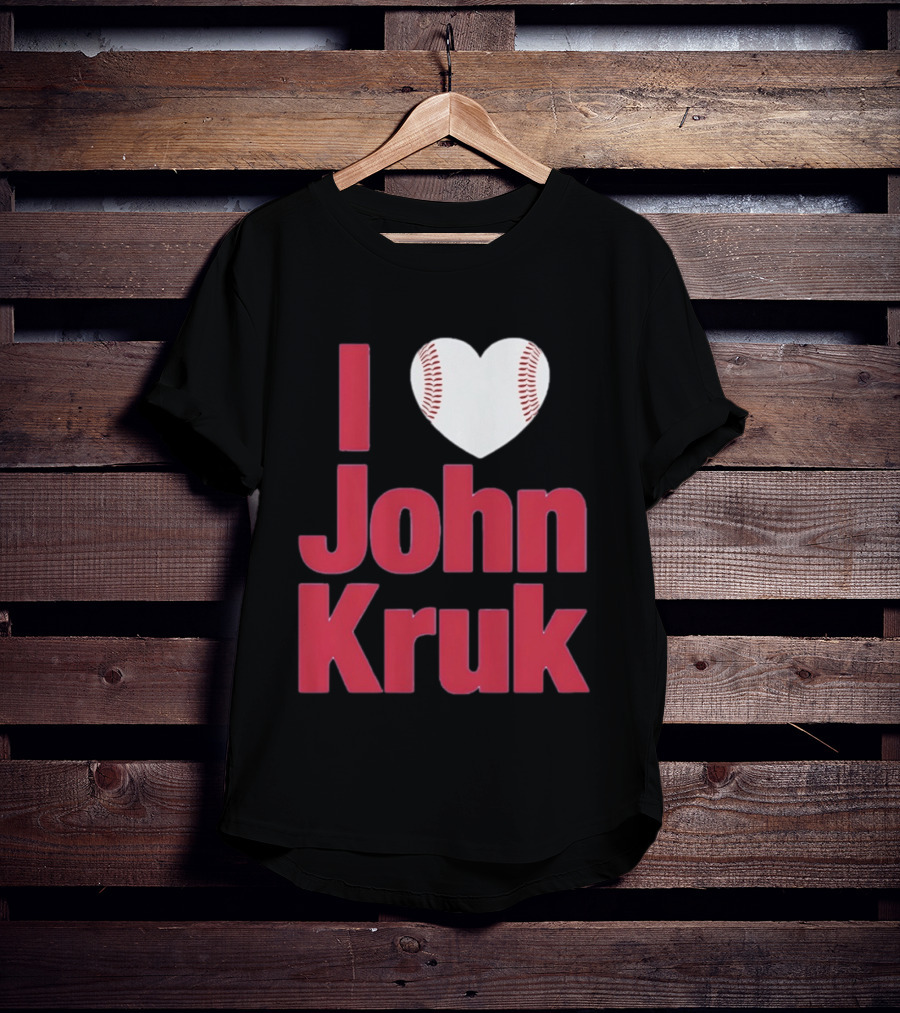 I Love John Kruk Baseball Philadelphia Phillies T-Shirt