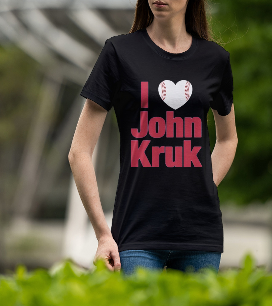 I Love John Kruk Baseball Philadelphia Phillies T-Shirt
