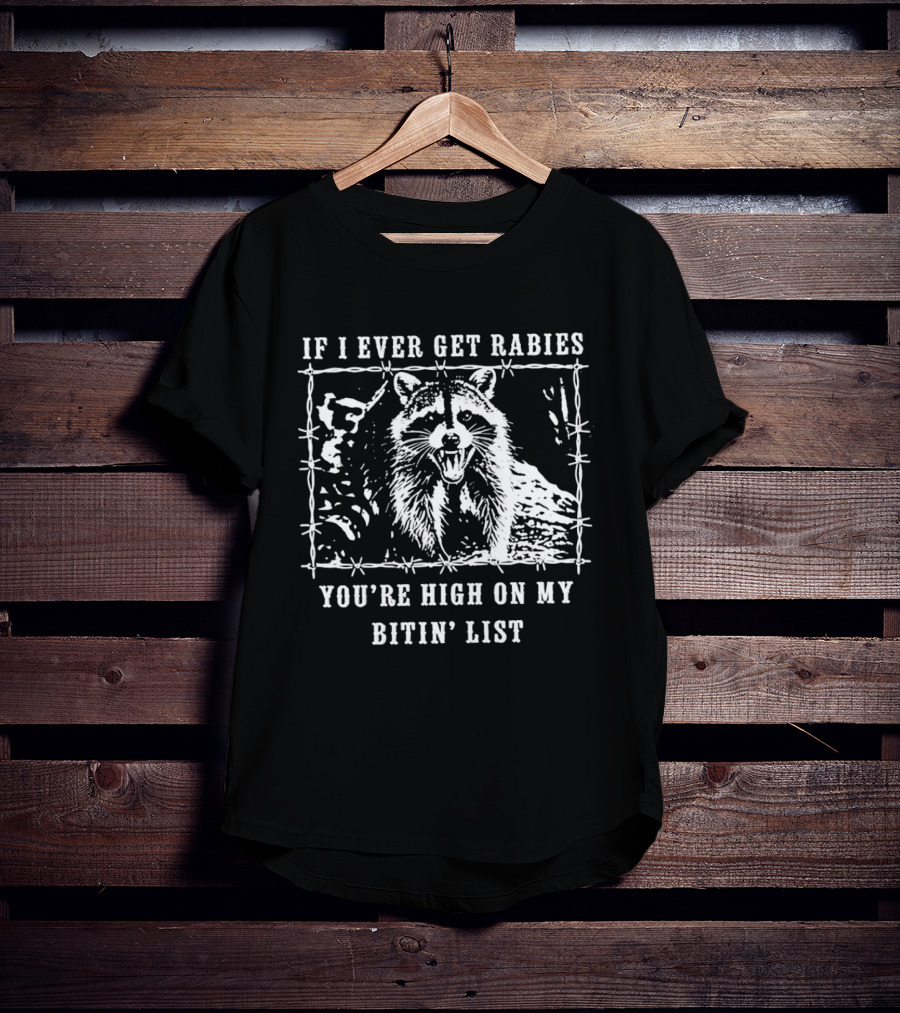 If I Ever Get Rabies Raccoon Biting List Humor Wildlife T-Shirt