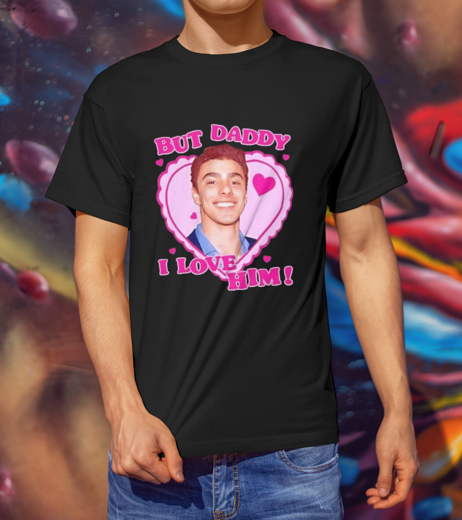 But Daddy I Love Him Heart Frame Pink Text And Hearts T-Shirt