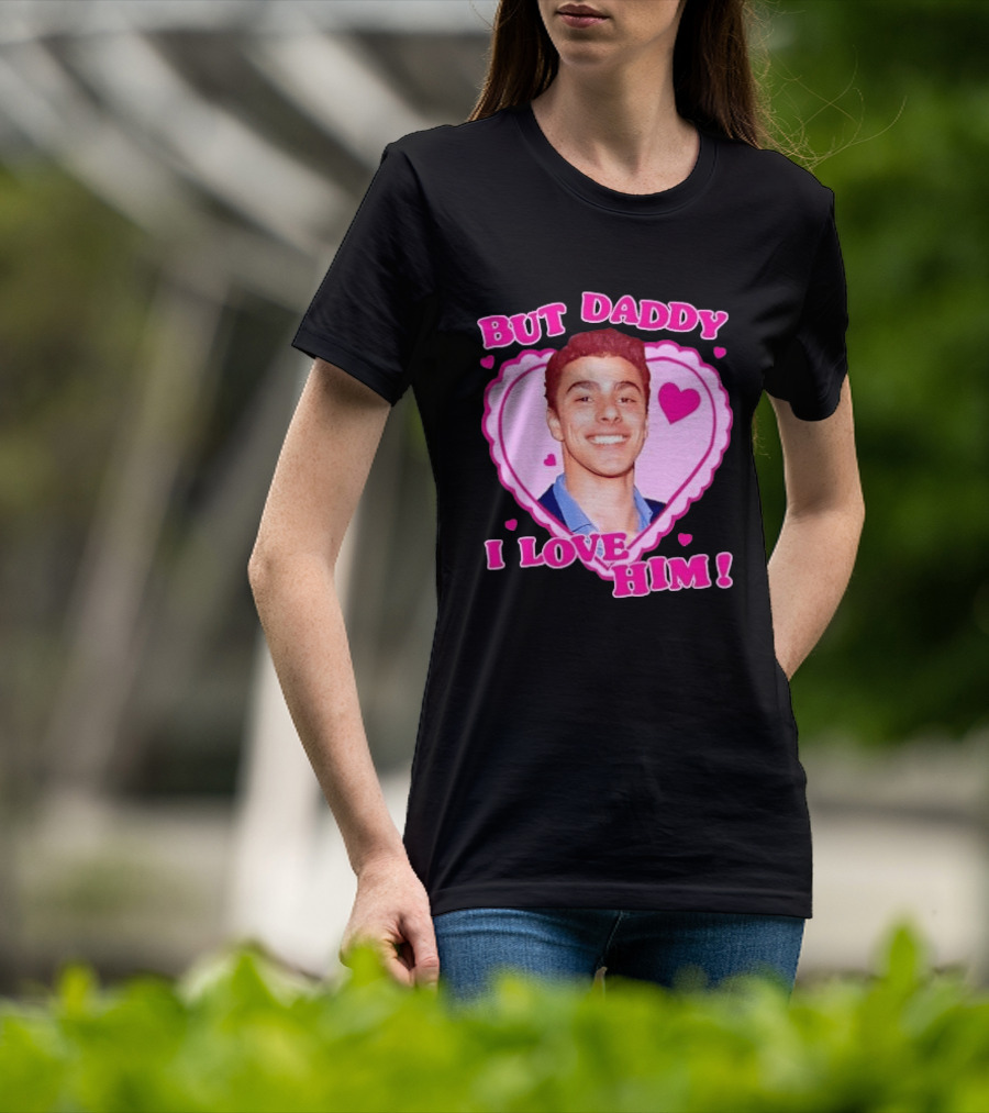 But Daddy I Love Him Heart Frame Pink Text And Hearts T-Shirt