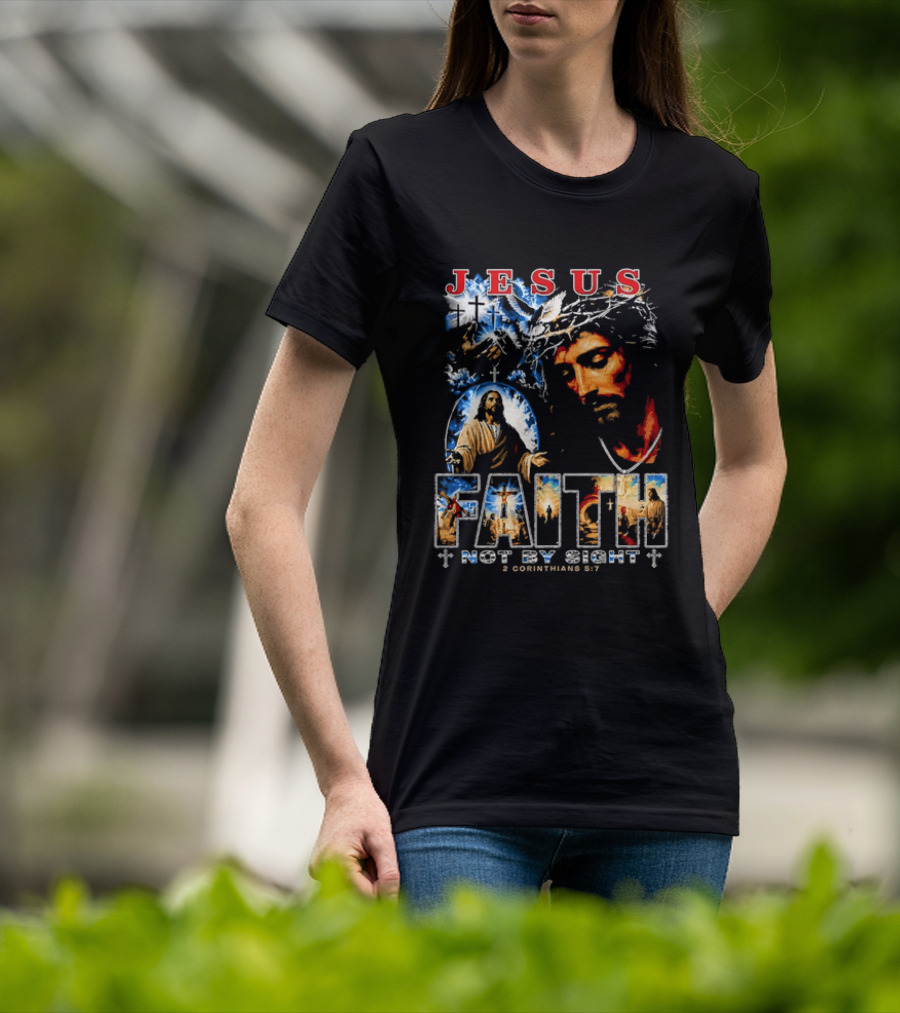 Jesus Faith Not By Sight 2 Corinthians 5 7 Religious Men's Christian T-Shirt