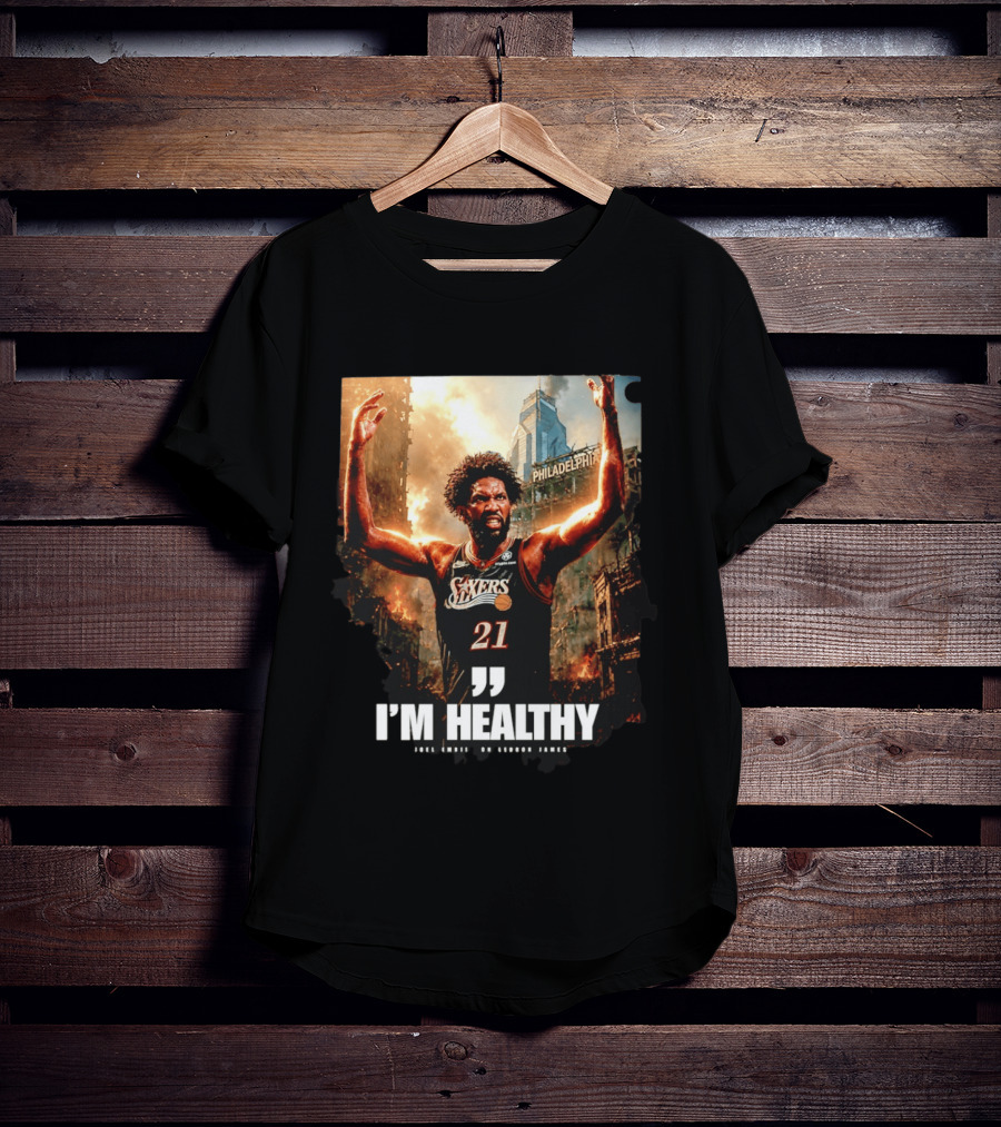Joel Embiid Philadelphia 76ers I'm Healthy Quote Philadelphia Skyline T-Shirt