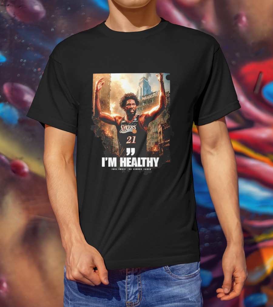 Joel Embiid Philadelphia 76ers I'm Healthy Quote Philadelphia Skyline T-Shirt