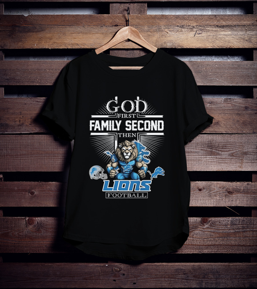 God First Family Second Then Detroit Lions Football T-Shirt