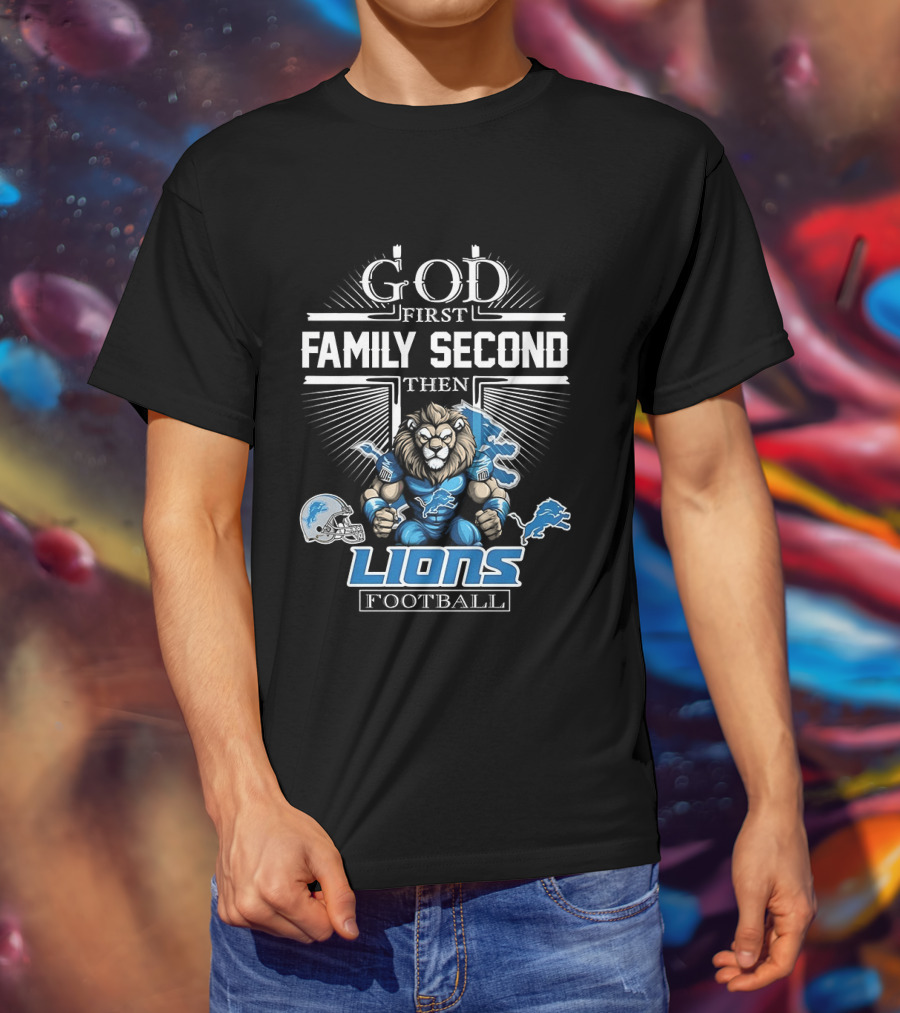 God First Family Second Then Detroit Lions Football T-Shirt