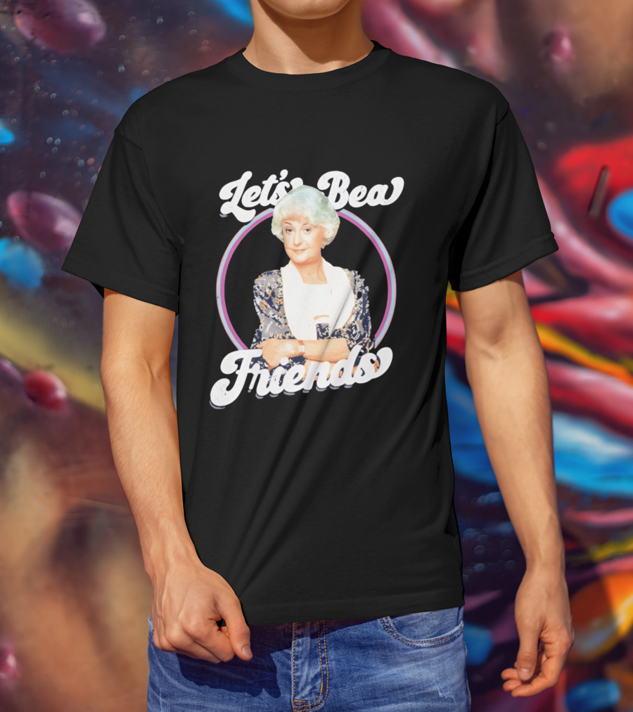 Dorothy Zbornak Let's Bea Friends Golden Girls T-Shirt