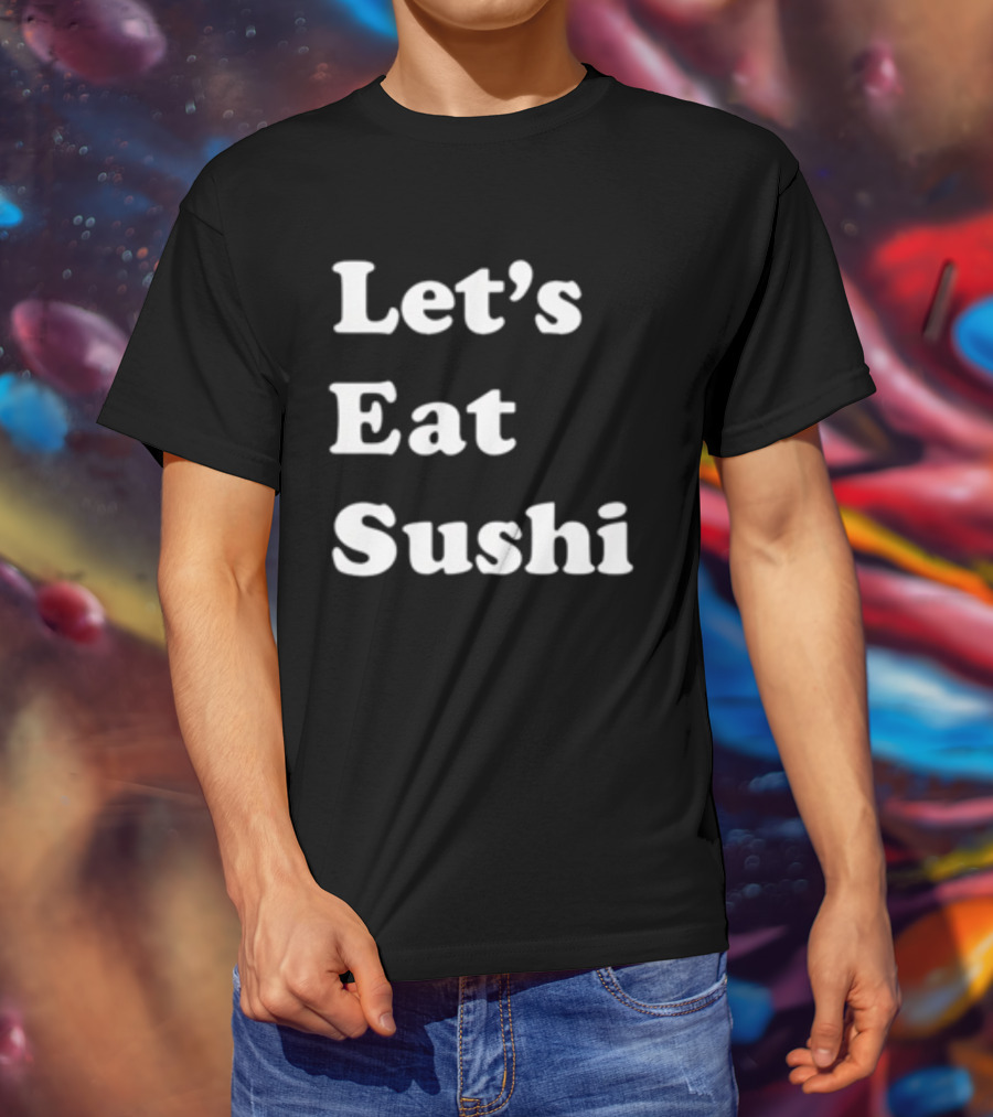 Let's Eat Sushi T-Shirt
