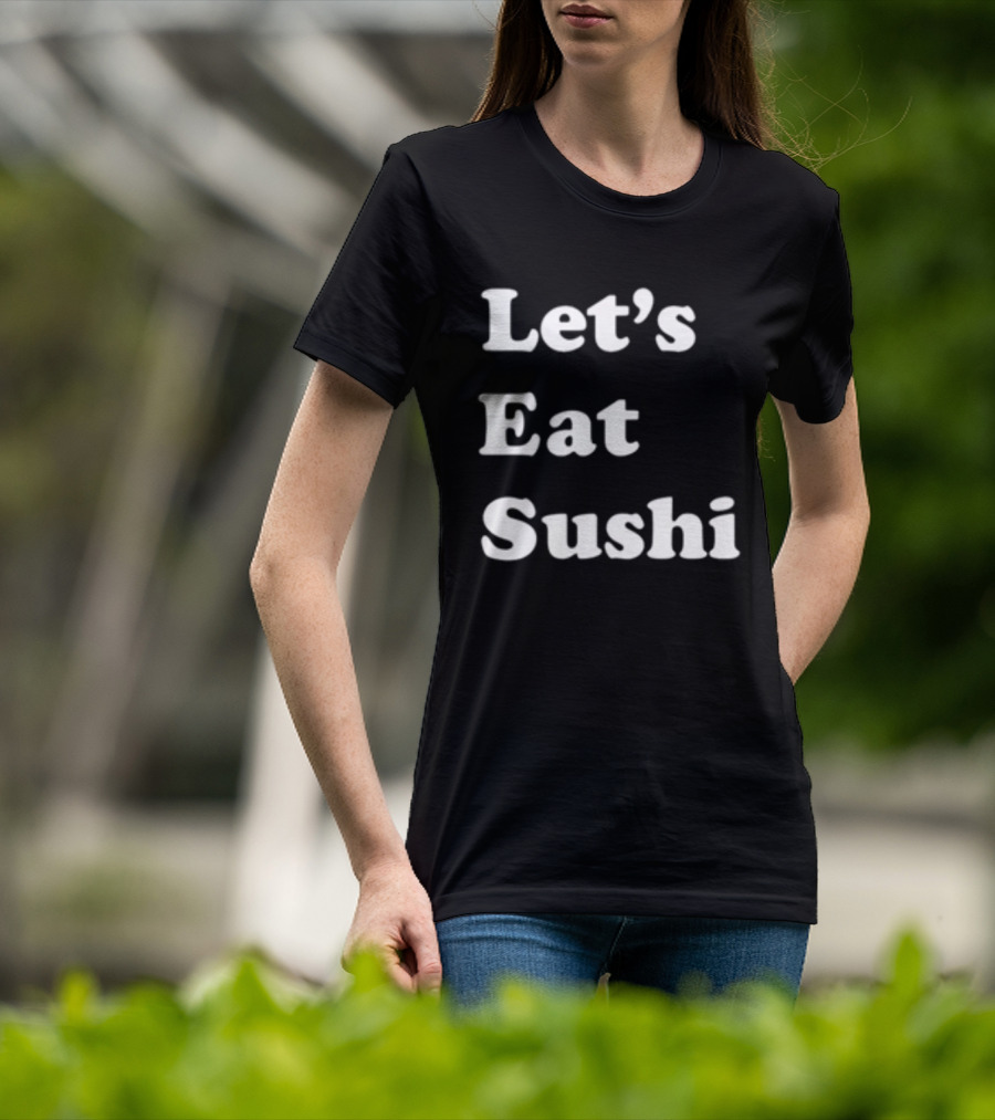 Let's Eat Sushi T-Shirt