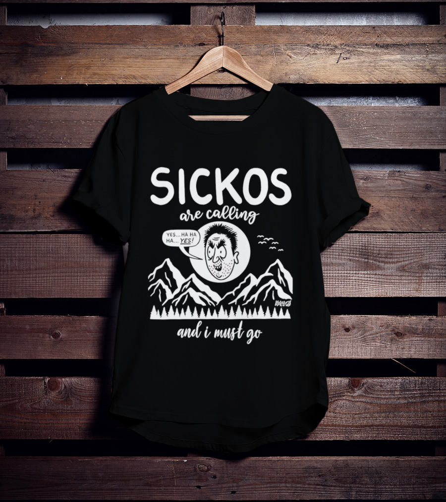 Sickos Are Calling And I Must Go Meme Comic Style Ha Ha Ha Yes T-Shirt