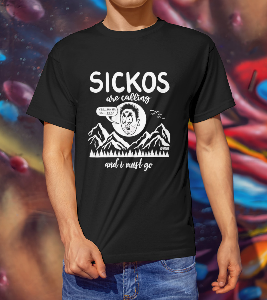 Sickos Are Calling And I Must Go Meme Comic Style Ha Ha Ha Yes T-Shirt