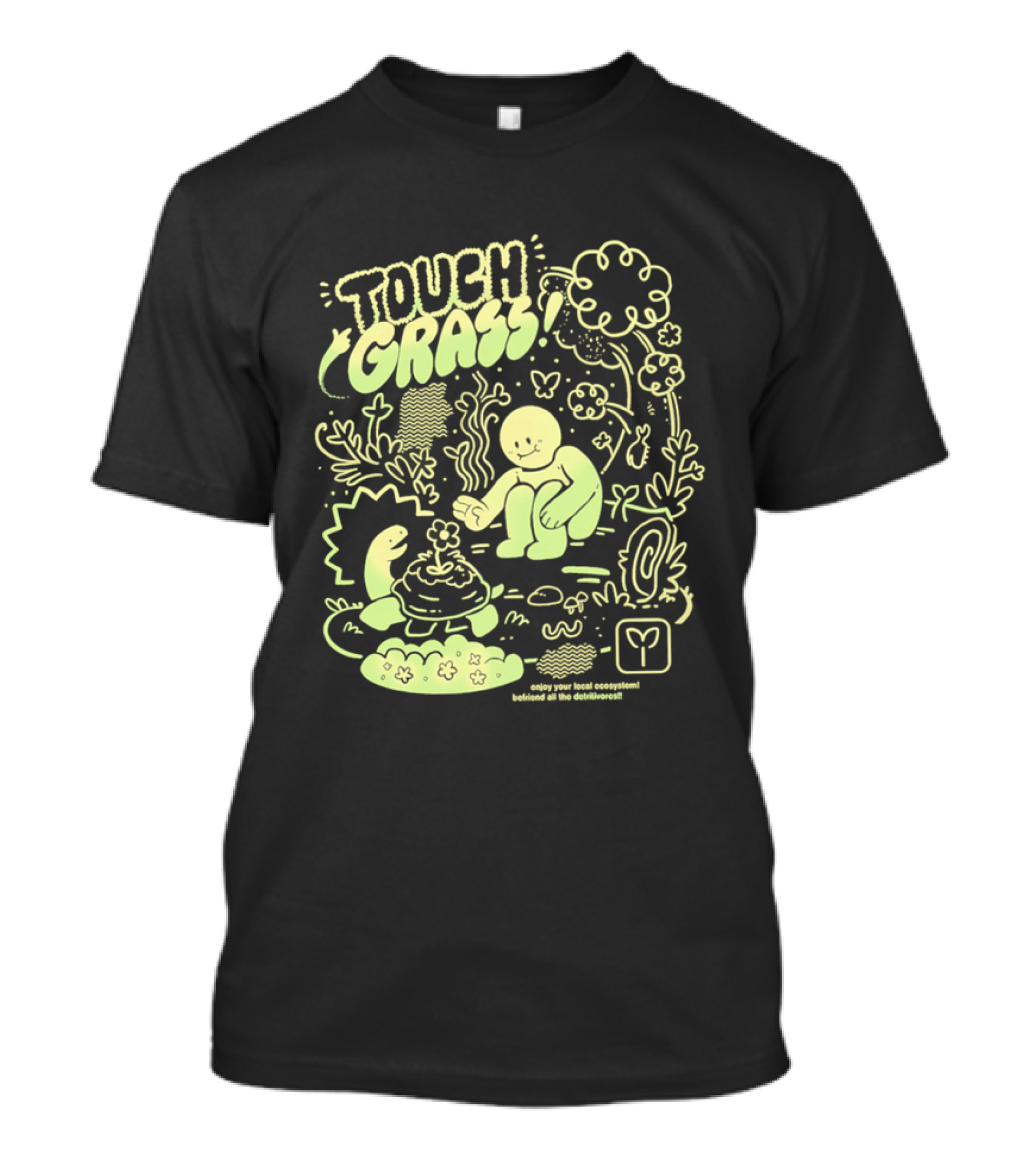Touch Grass Befriend All The Detritivores Enjoy Your Local Ecosystem T-Shirt