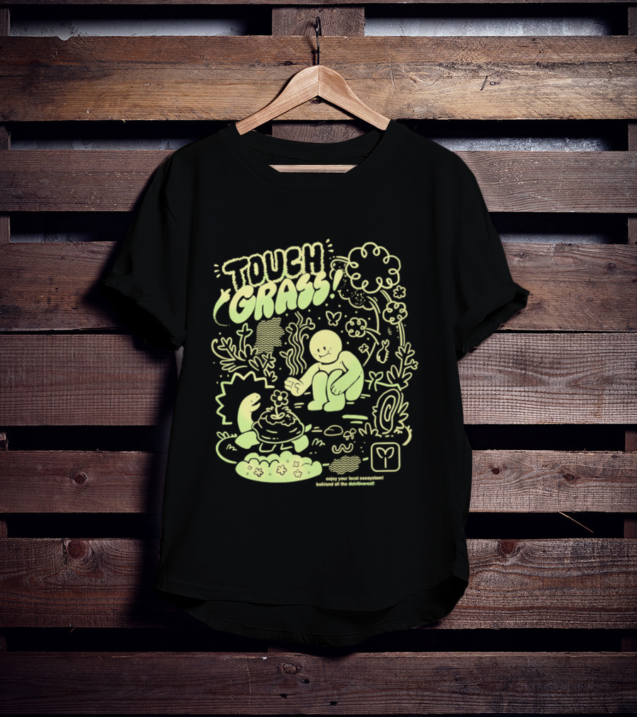 Touch Grass Befriend All The Detritivores Enjoy Your Local Ecosystem T-Shirt