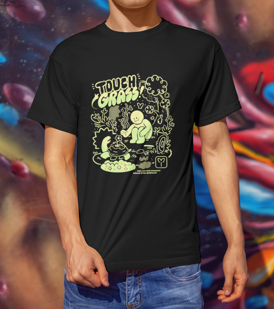 Touch Grass Befriend All The Detritivores Enjoy Your Local Ecosystem T-Shirt