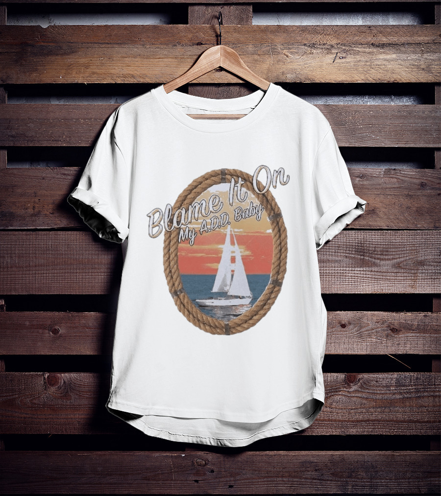 Blame It On My ADD Baby Nautical Rope Sailboat Sunset T-Shirt