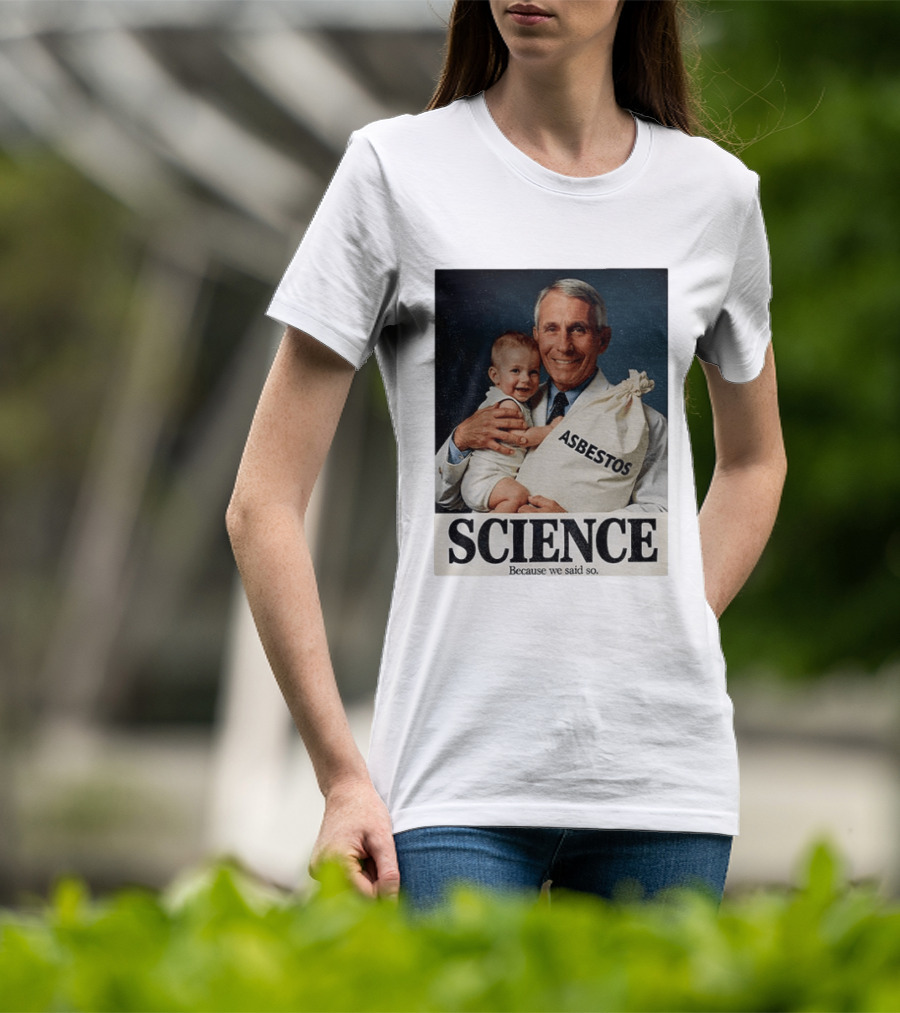 Dr Fauci Science Asbestos Because We Said So Baby T-Shirt