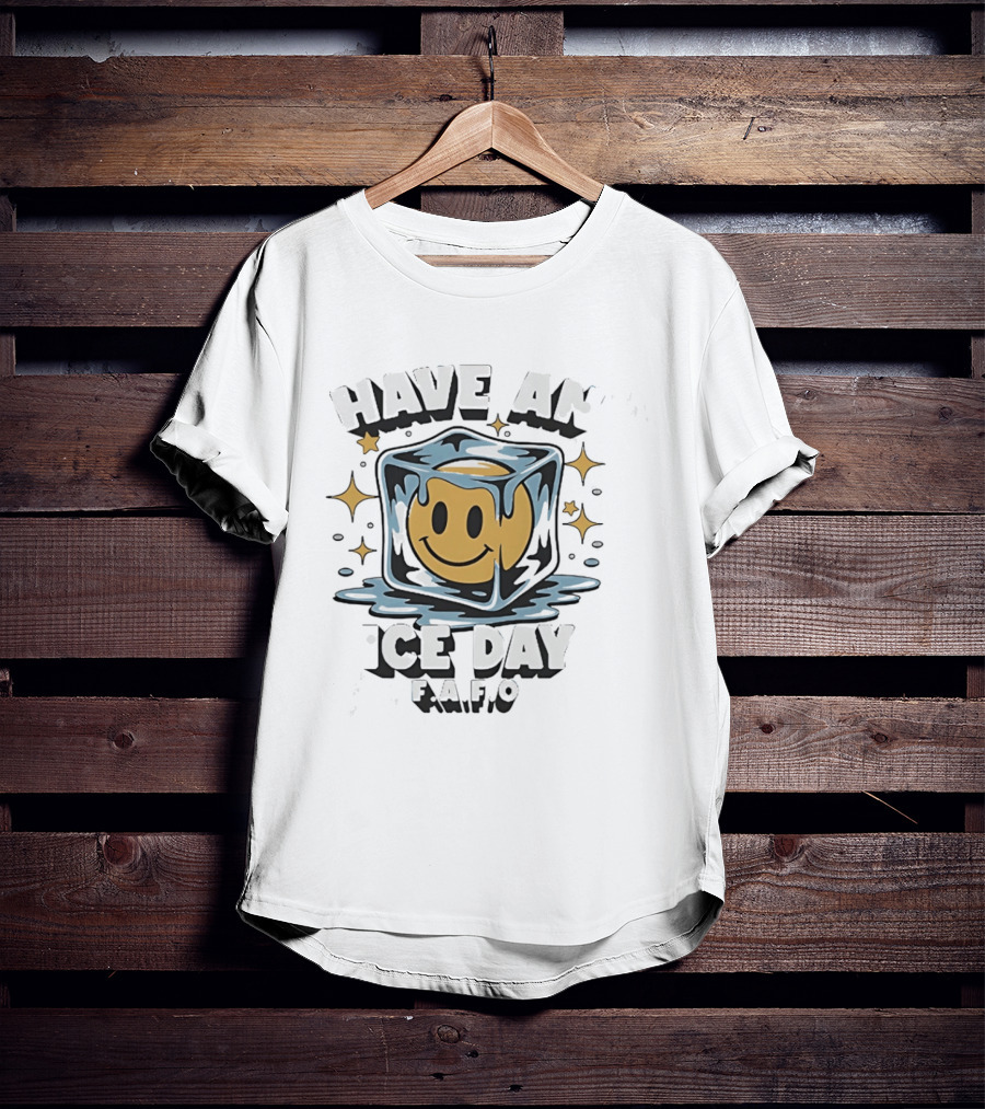Have An Ice Day Smiley Face FAFO Humor T-Shirt