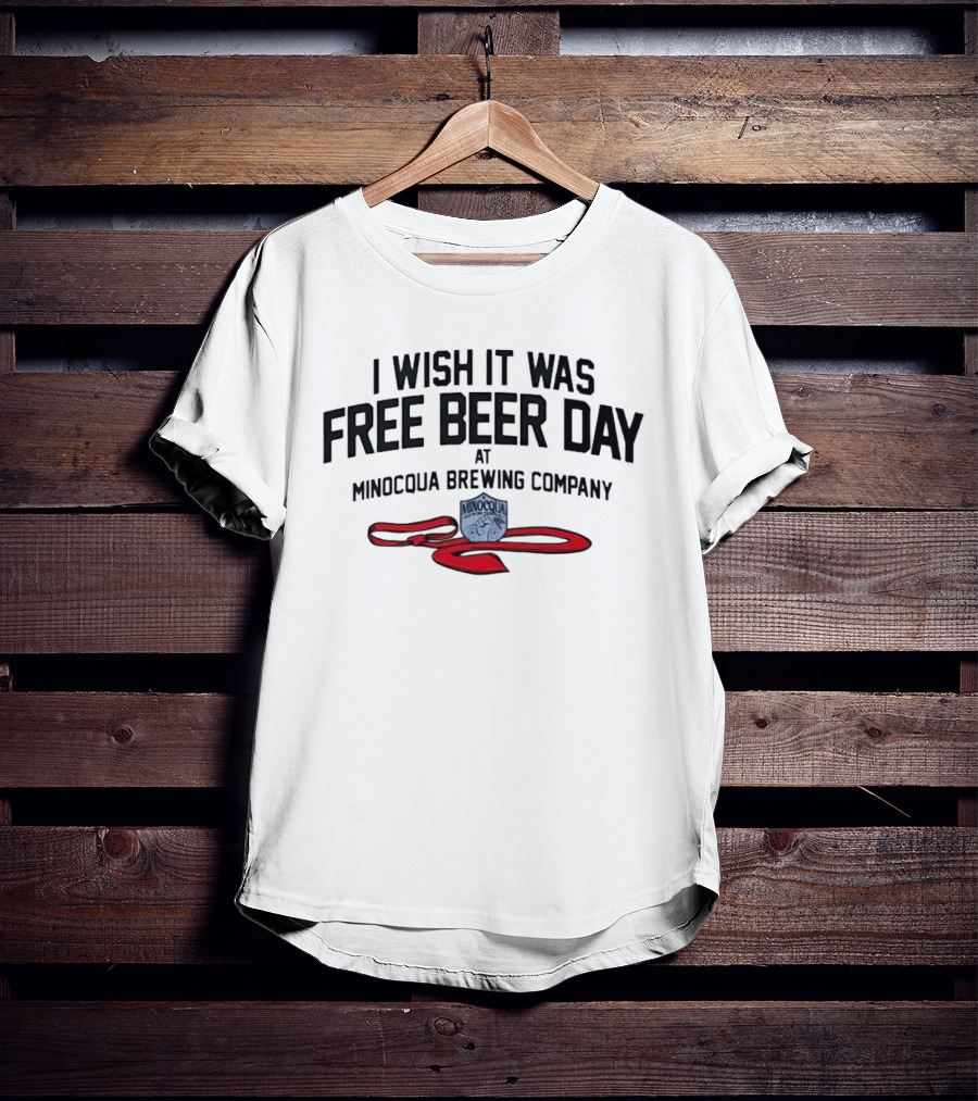 I Wish It Was Free Beer Day Minocqua Brewing Company Red Ribbon T-Shirt