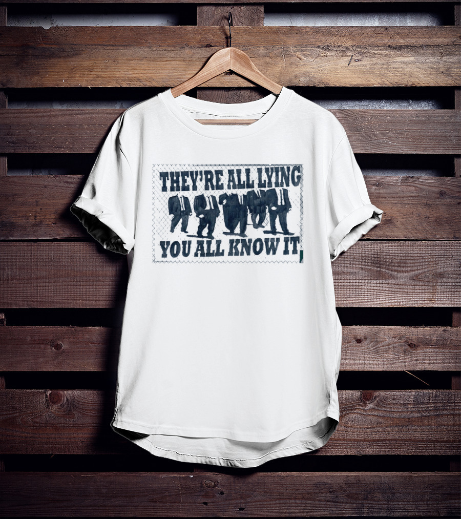 They're All Lying You All Know It Political Protest Shepard Fairey Obey T-Shirt