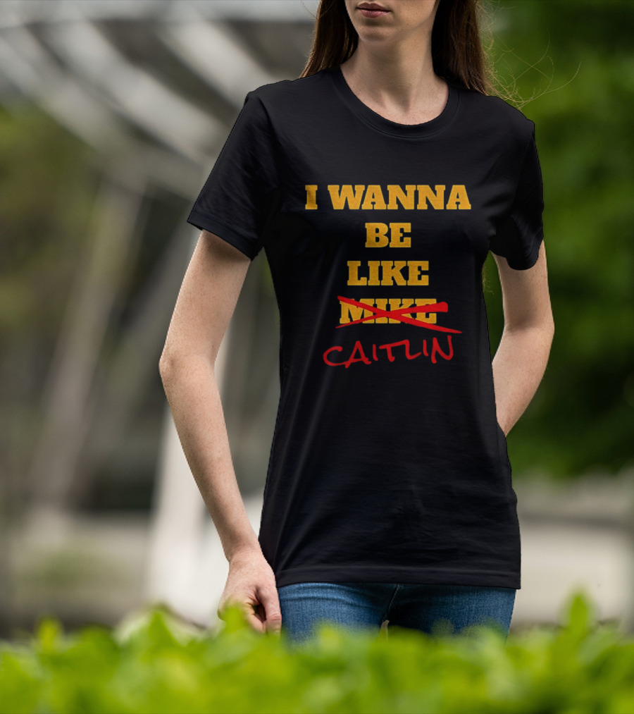 I Wanna Be Like Caitlin Clark Indiana Fever WNBA Basketball 2025 T-Shirt
