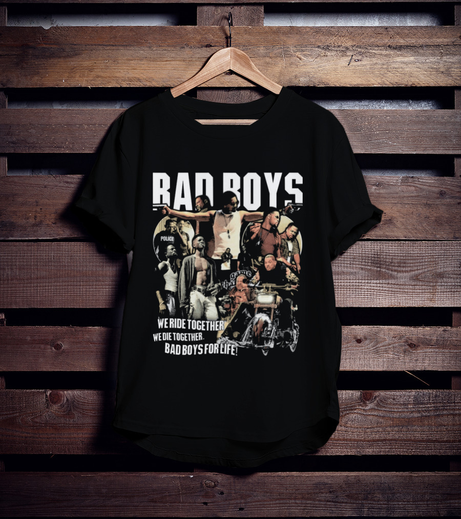 Bad Boys We Ride Together We Die Together For Life T-Shirt