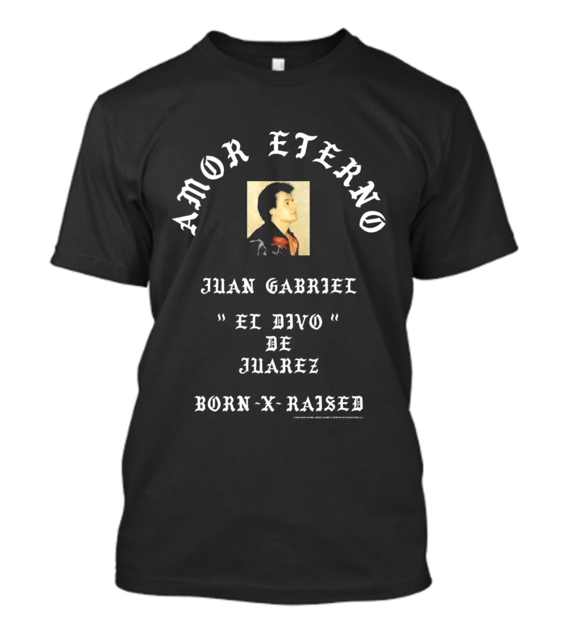 Amor Eterno Juan Gabriel El Divo De Juárez Born X Raised T-Shirt